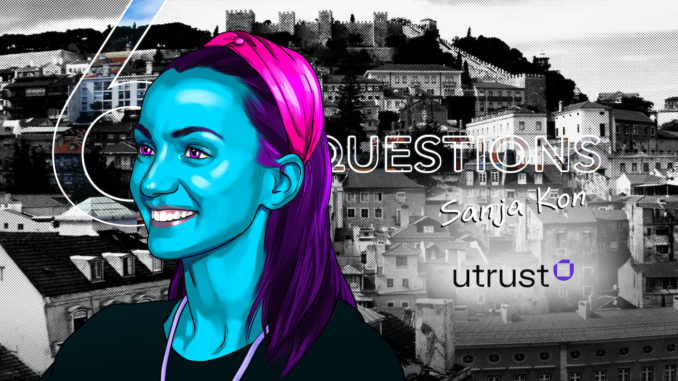 6 Questions for Sanja Kon of Utrust – Cointelegraph Magazine