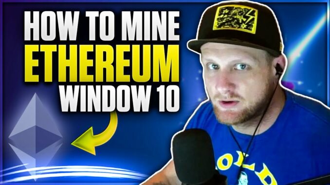 How to Mine Ethereum on Windows 10 | 2020