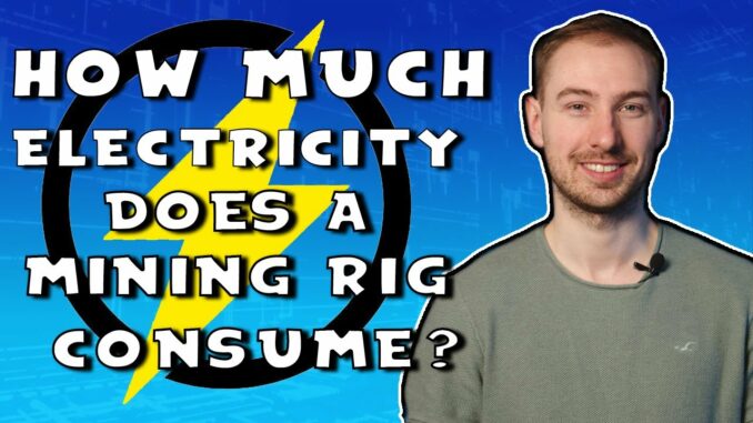 How Much Electricity Does A Cryptocurrency Mining Rig Consume? - Cryptocurrency For Beginners