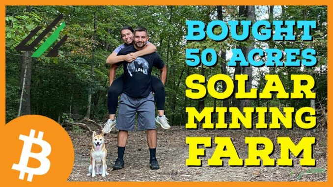 We Bought 50 ACRES to Build a SOLAR POWERED CRYPTO MINING FARM !!