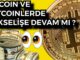 BITCOIN VE ALTCOINLERDE YÜKSELİŞE DEVAM MI?