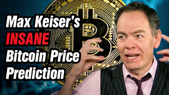 Max Keisers INSANE Bitcoin Price Prediction