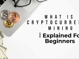 What is Cryptocurrency Mining｜Explained For Beginners