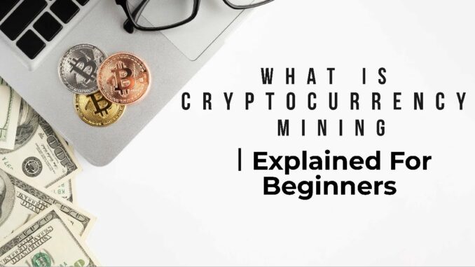 What is Cryptocurrency Mining｜Explained For Beginners
