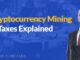Cryptocurrency Mining & Taxes Explained