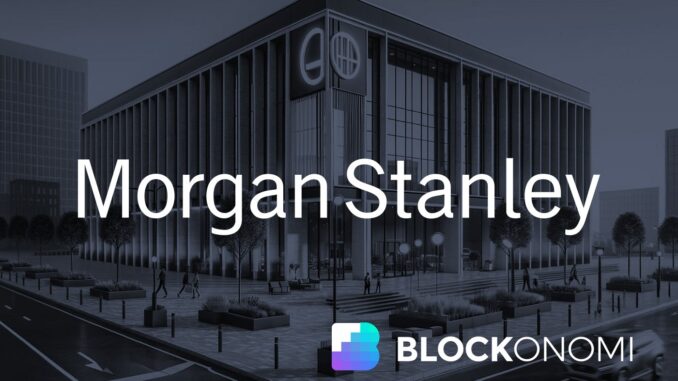 Morgan Stanley to Launch Crypto Trading for Retail Morgan Stanley to Launch Crypto Trading for Retail